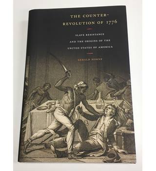 The Counter-Revolution Of 1776 - Slave Resistance And The Origins Of ...