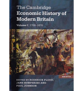 The Cambridge Economic History of Modern Britain - Volume I: 1700-1870 ...