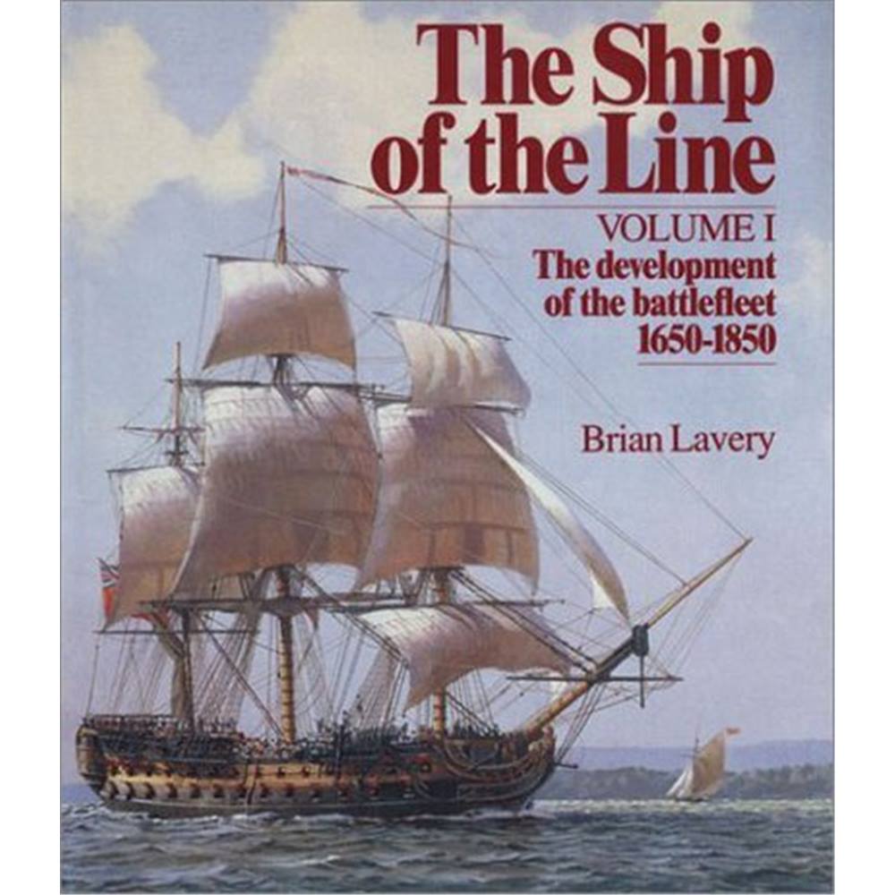 The ship of the line Volume 1; the development of the battlefleet 1650 ...