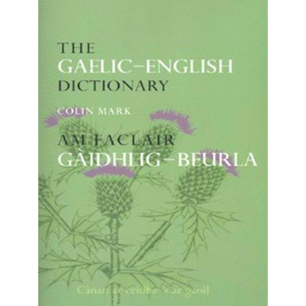 The Gaelic-English Dictionary. Am Faclair Gaidhlig-Beurla.