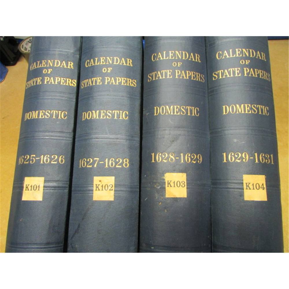Calendar of State Papers of Charles II Four volumes 1625 1631