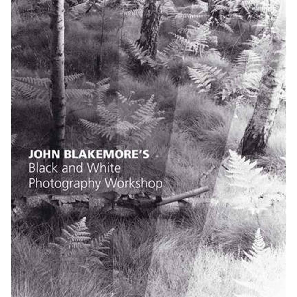 John blakemores black and white photography workshop