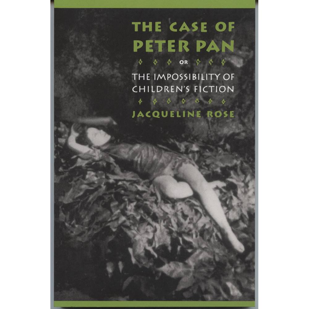 The Case of Peter Pan or The Impossibility of Children’s Fiction