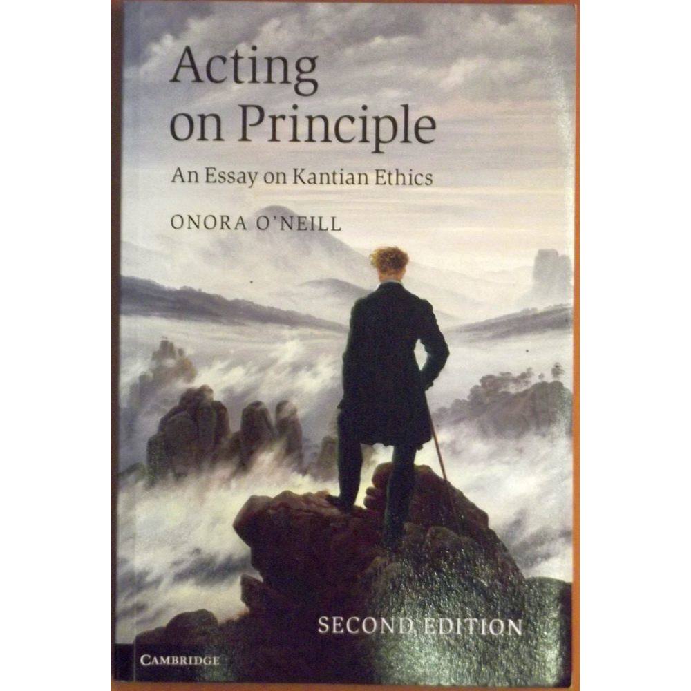 acting on principle an essay on kantian ethics