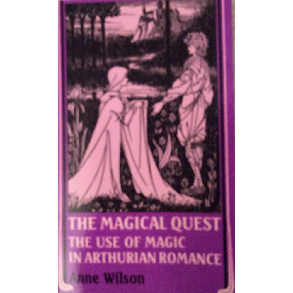 The magical quest : the use of magic in Arthurian romance