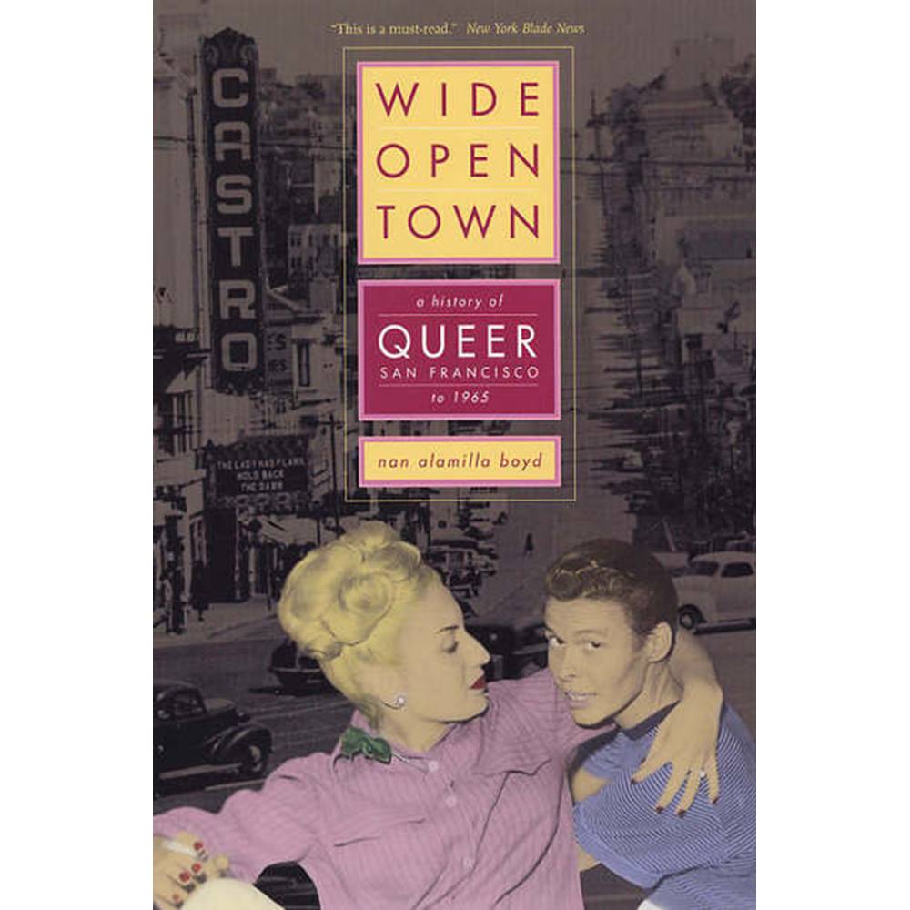 Wide-Open Town: A History of Queer San Francisco to 1965