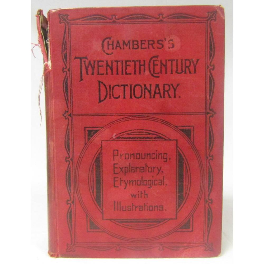 CHAMBERS' S TWENTIETH CENTURY DICTIONARY OF THE ENGLISH LANGUAGE ...