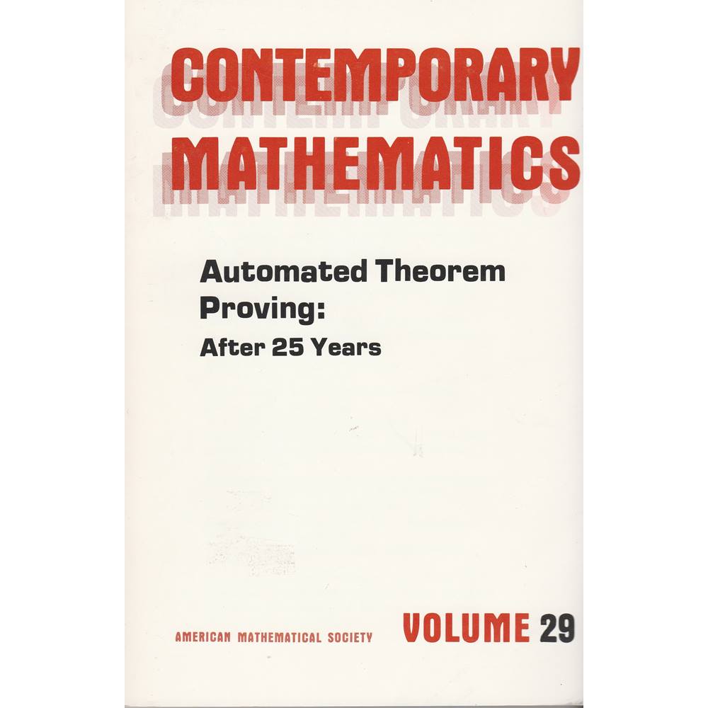 Contemporary Mathematics : Volume 29. Automated Theorem Proving: After ...