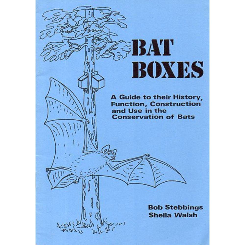 Bat Boxes a guide to their history, function, construction and use in