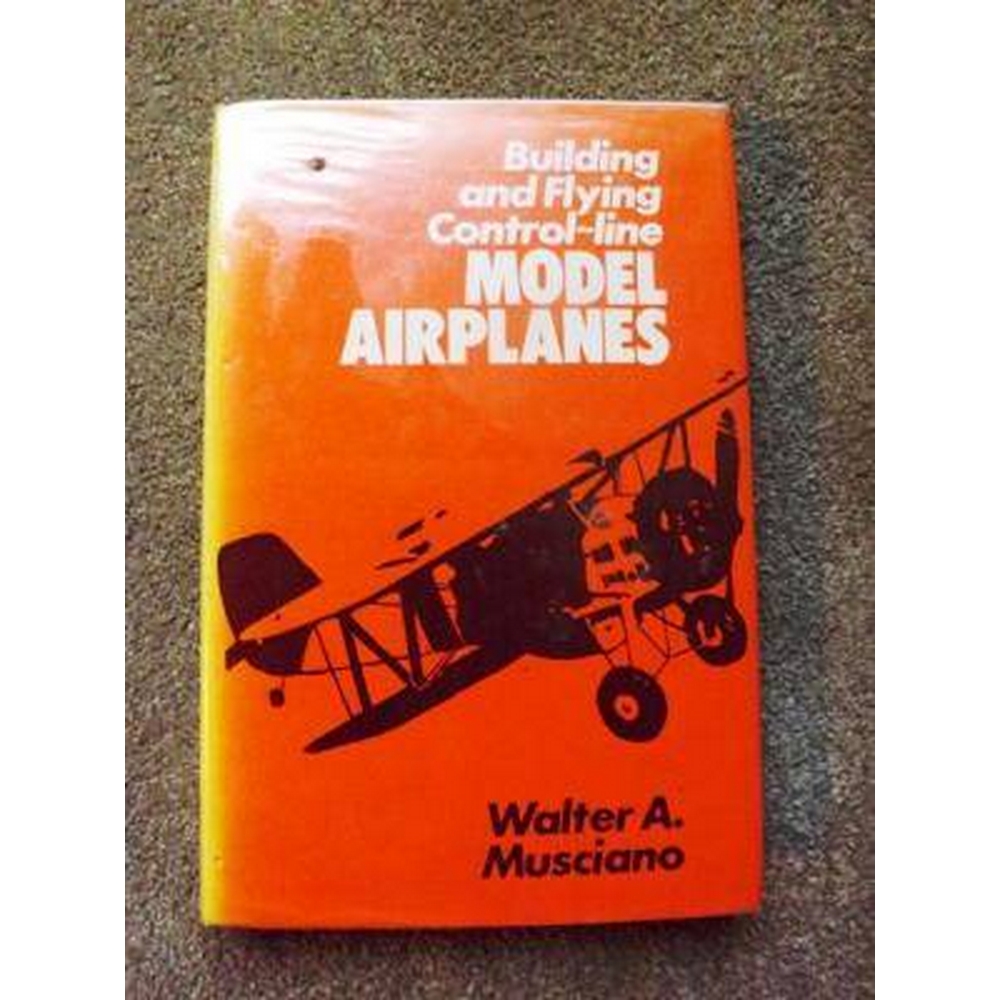 Building and Flying Control-line Model Airplanes by Walter A. Musciano for sale  New Milton