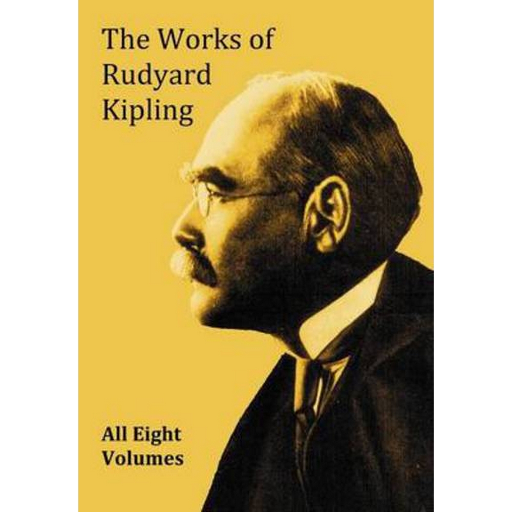 The Works of Rudyard Kipling - 8 Volumes from the Complete Works in One ...
