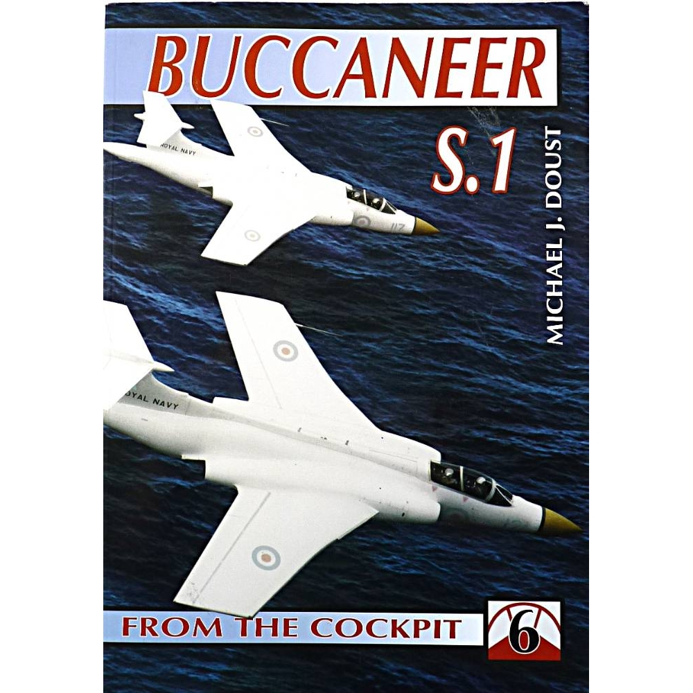 Buccaneer S.1 From the Cockpit 6 Michael J. Doust Royal Navy Plane Jet for sale  Bristol