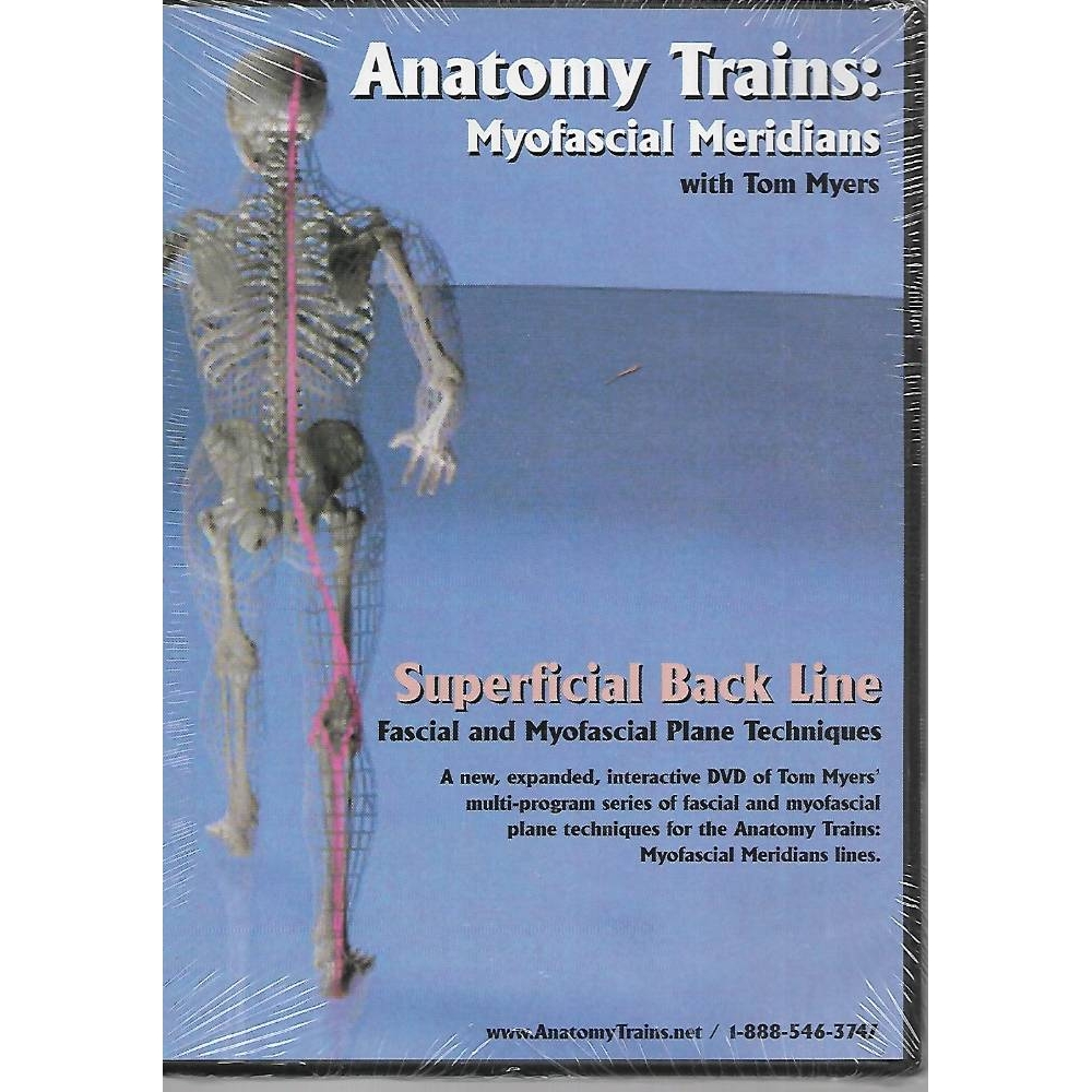 Anatomy Trains: Myofascial Meridians: Superficial Back Line Fascial