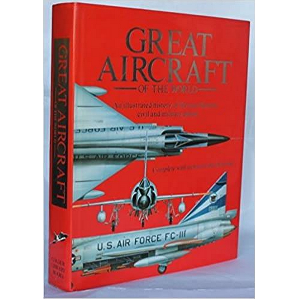 Great Aircraft of the World: An Illustrated history of the Most Famous ...