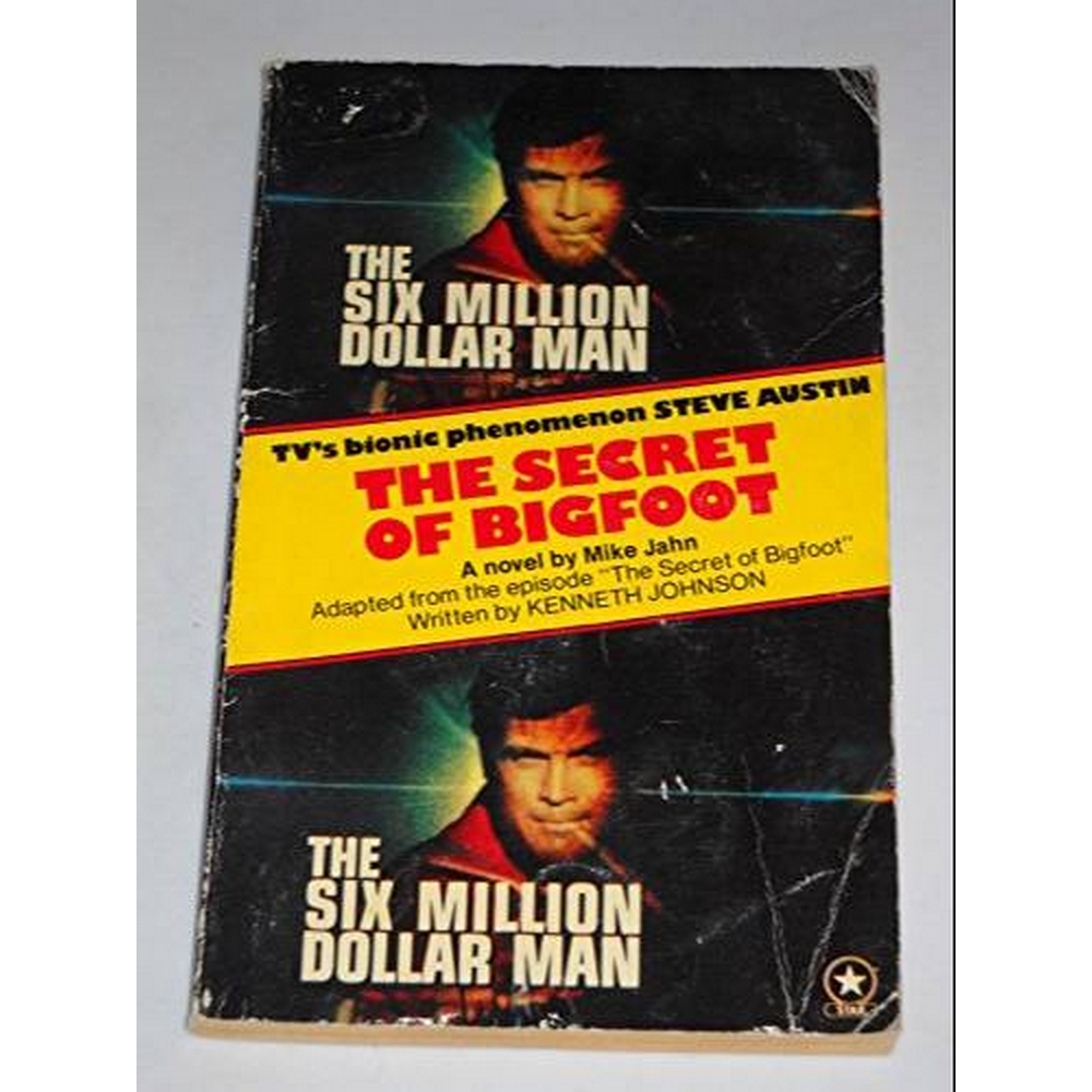 Six Million Dollar Man The Secret Of Bigfoot The Six Million Dollar Man: The Secret of Bigfoot (1977 First Edition