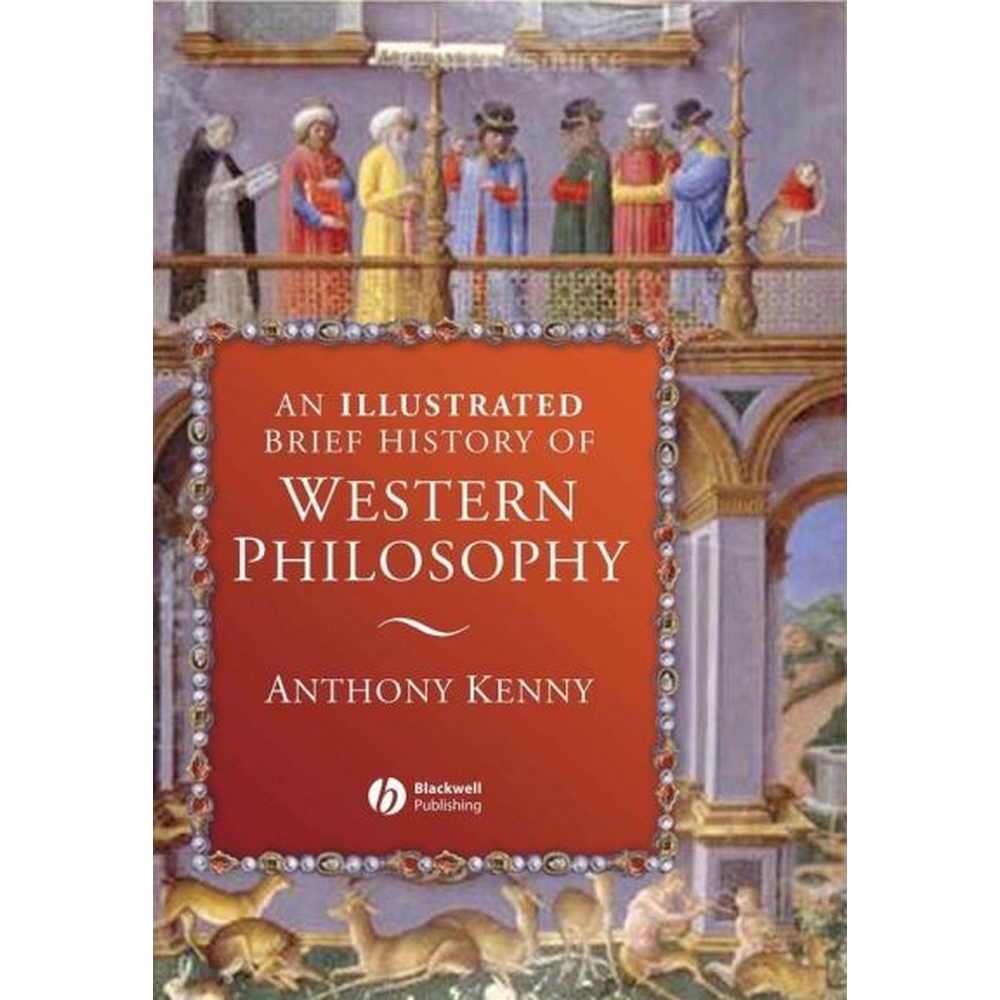 An Illustrated Brief History of Western Philosophy by Anthony Kenny ...