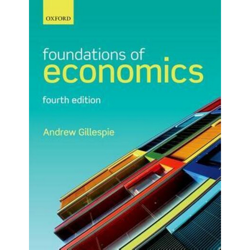 Foundations of Economics by Andrew Gillespie (Fourth Edition, 2016 ...