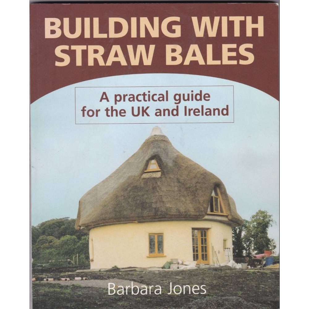 Image 1 of Building With Straw Bales  A Practical Guide for the UK and Ireland