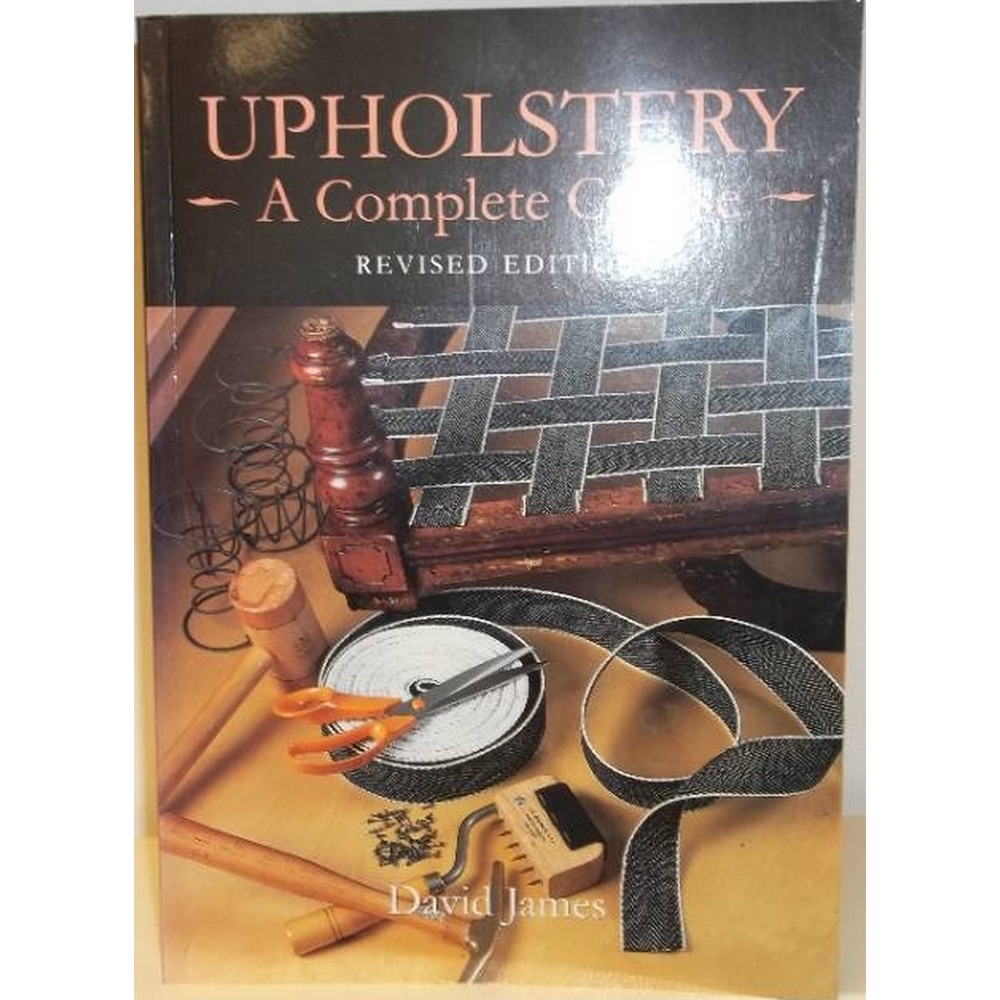 Upholstery: A Complete Course