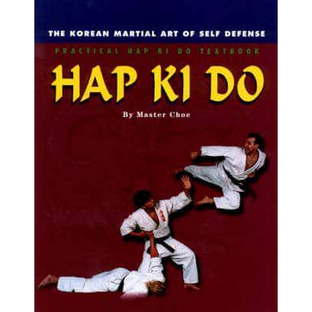 Hap Ki Do - The Korean Martial Art of Self Defence - Practical Textbook ...